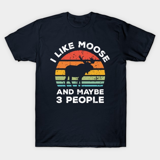 I Like Moose and Maybe 3 People, Retro Vintage Sunset with Style Old Grainy Grunge Texture T-Shirt by Ardhsells